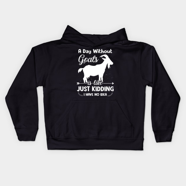 A Day Without Goats Kids Hoodie by franzaled